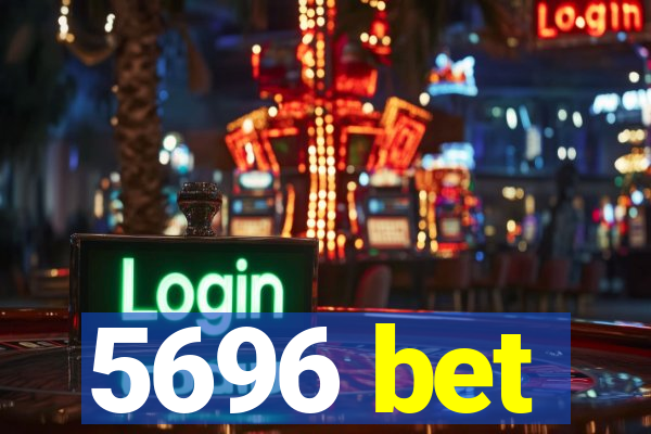 5696 bet